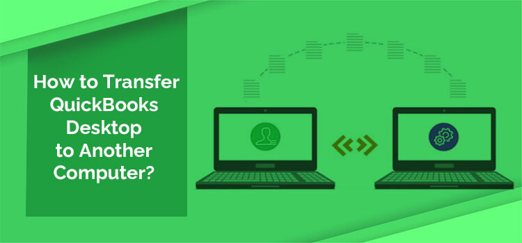 Transfer QuickBooks Desktop to another Computer