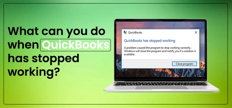 QuickBooks has stopped working
