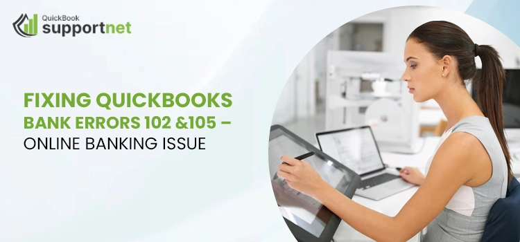 QuickBooks Bank Error 105 and 102