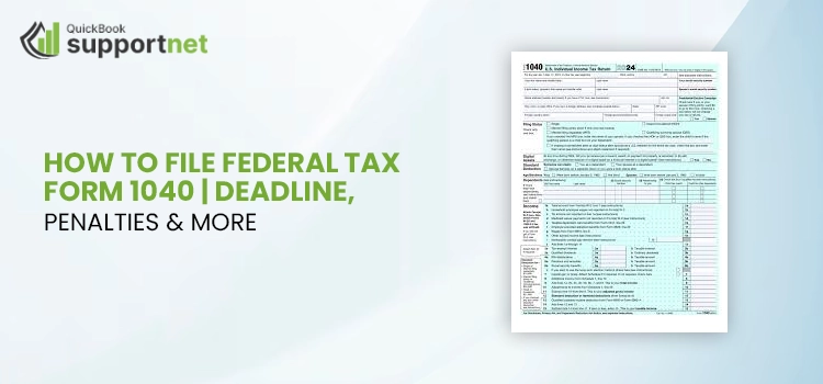 How to File Federal Tax Form 1040 Deadline, Penalties